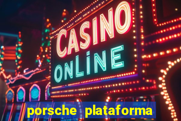 porsche plataforma de jogos